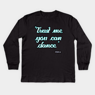 Trust me you can dance Kids Long Sleeve T-Shirt